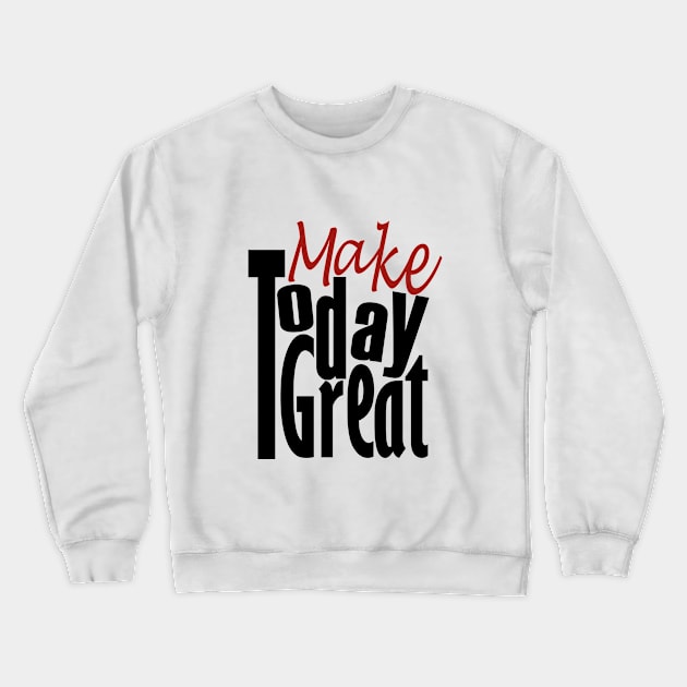 Make Today Good Crewneck Sweatshirt by Day81